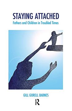 portada Staying Attached: Fathers and Children in Troubled Times (The Systemic Thinking and Practice Series) (en Inglés)