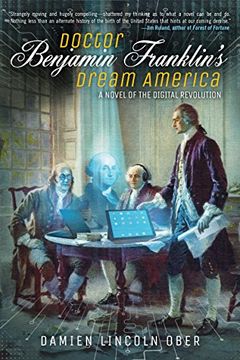 portada Doctor Benjamin Franklin's Dream America: A Novel of the Digital Revolution
