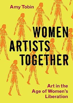 portada Women Artists Together: Art in the age of Women's Liberation 