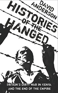 portada Histories of the Hanged: Britain's Dirty war in Kenya and the end of Empire: Testimonies From the mau mau Rebellion in Kenya (en Inglés)