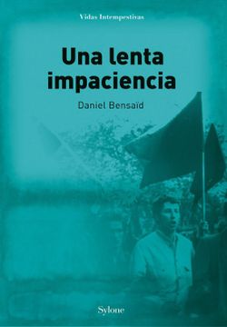 portada Una Lenta Impaciencia (Vidas Intempestivas) (in Spanish)
