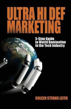 portada Ultra Hi Def Marketing: The 5-Step Guide to Total World Domination in the Tech Industry
