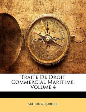 portada Traité De Droit Commercial Maritime, Volume 4 (en Francés)