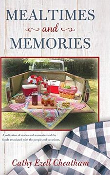 portada Mealtimes and Memories: A Collection of Stories and Memories and the Foods Associated With the People and Occasions. (in English)