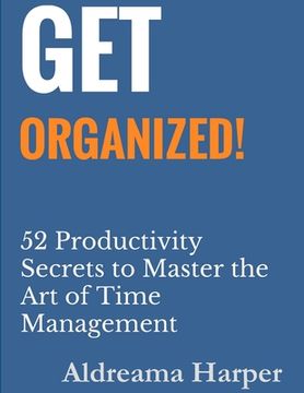portada Get Organized! 52 Productivity Secrets to Master the Art of Time Management (en Inglés)