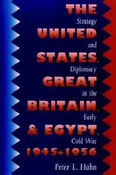 portada united states, great britain, and egypt, 1945-1956: strategy and diplomacy in the early cold war (en Inglés)