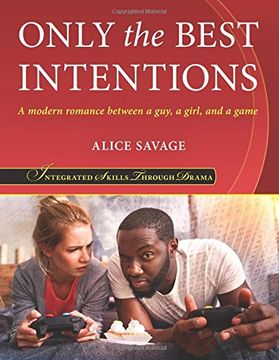 portada Only the Best Intentions: A Modern Romance: Volume 2 (Integrated Skills Through Drama)
