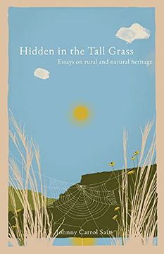 portada Hidden in the Tall Grass: Essays on Rural and Natural Heritage (en Inglés)