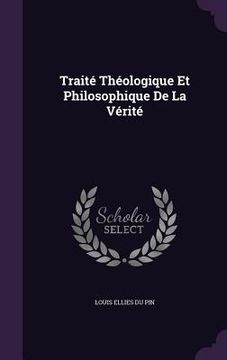 portada Traité Théologique Et Philosophique De La Vérité (en Inglés)
