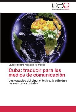 portada Cuba: Traducir Para los Medios de Comunicación: Los Espacios del Cine, el Teatro, la Edición y las Revistas Culturales (in Spanish)