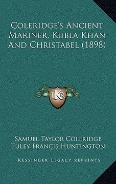 portada coleridge's ancient mariner, kubla khan and christabel (1898) (en Inglés)
