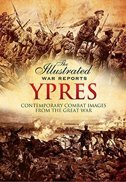 portada Ypres: Contemporary Combat Images From the Great war (Illustrated war Reports) 