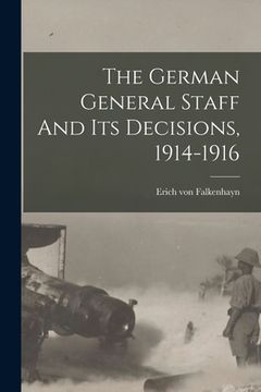 portada The German General Staff And Its Decisions, 1914-1916 (en Inglés)