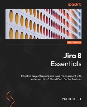 portada Jira 8 Essentials - Sixth Edition: Effective project tracking and issue management with enhanced Jira 8.21 and Data Center features (en Inglés)