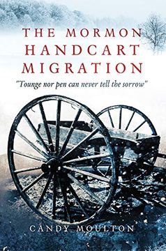 portada The Mormon Handcart Migration: "Tounge nor pen can Never Tell the Sorrow" (en Inglés)