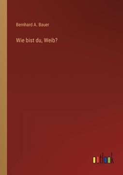 portada Wie bist du, Weib? (in German)
