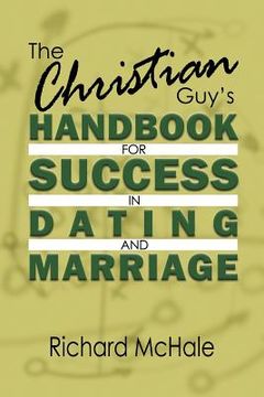 portada The Christian Guy's Handbook for Success in Dating and Marriage (in English)