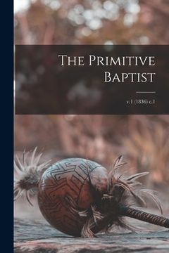 portada The Primitive Baptist; v.1 (1836) c.1 (en Inglés)