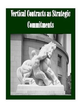 portada Vertical Contracts as Strategic Commitments (en Inglés)