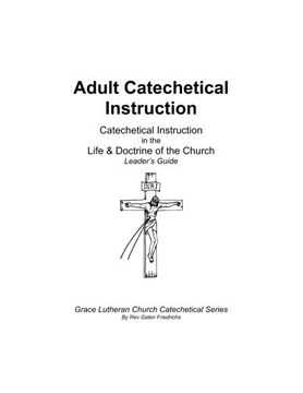 portada Adult Catechetical Instruction, Leaders Guide: Catechetical Instruction in the Life and Doctrine of the Church (Grace Lutheran Church Catechetical Series)
