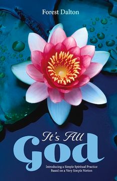 portada It's All God: Introducing a Simple Spiritual Practice Based on a Very Simple Notion (en Inglés)