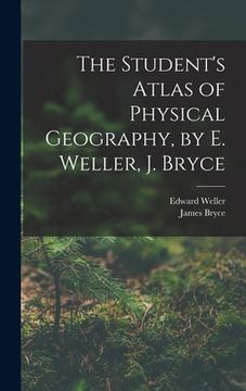 portada The Student's Atlas of Physical Geography, by E. Weller, J. Bryce