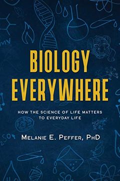 portada Biology Everywhere: How the Science of Life Matters to Everyday Life 