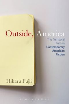 portada Outside, America: The Temporal Turn in Contemporary American Fiction (en Inglés)