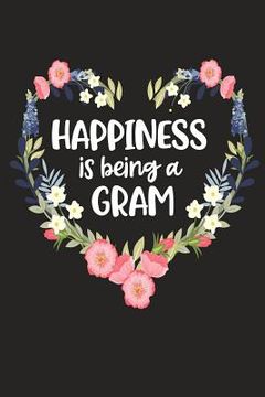 portada Happiness Is Being a GRAM: Cute Mother's Day Gift for Awesome Mom, Nana, Gigi, Mimi (en Inglés)