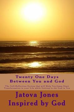 portada Twenty One Days Between You and God: The Self-Reflection System that will Help You Jump-Start Transformation in Your Life while Getting to the God in (in English)
