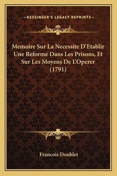 portada Memoire Sur La Necessite D'Etablir Une Reforme Dans Les Prisons, Et Sur Les Moyens De L'Operer (1791) (en Francés)