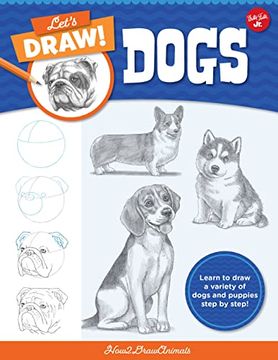 portada Let's Draw Dogs: Learn to Draw a Variety of Dogs and Puppies Step by Step! (Let's Draw, 2) 