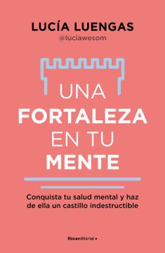 portada Una Fortaleza En Tu Mente: Conquista Tu Salud Mental Y Haz de Ella Un Castillo Indestructible / Your Mind as Strong as a Fortress (in Spanish)