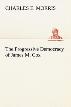 portada the progressive democracy of james m. cox (in English)