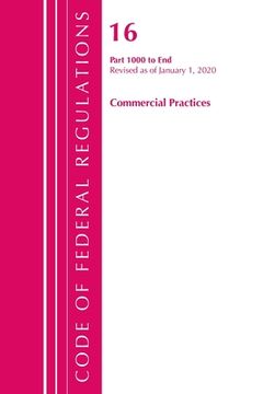 portada Code of Federal Regulations, Title 16 Commercial Practices 1000-End, Revised as of January 1, 2020 (en Inglés)