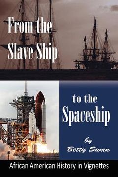 portada from the slave ship to the spaceship: african american history in vignettes