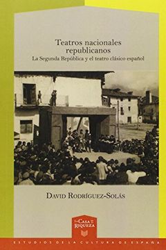 portada Teatros nacionales republicanos. La Segunda República y el (in Spanish)