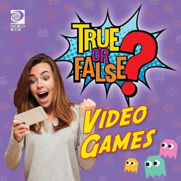 portada True or False? Video Games (en Inglés)