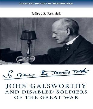 portada John Galsworthy and Disabled Soldiers of the Great War: With an Illustrated Selection of His Writings (Cultural History of Modern War)