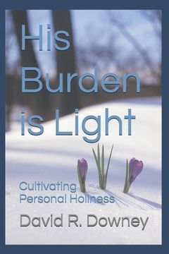 portada His Burden is Light: Cultivating Personal Holiness (in English)