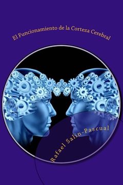 portada El Funcionamiento de la Corteza Cerebral: Las funciones cognitivas y las areas de asociación cortical.