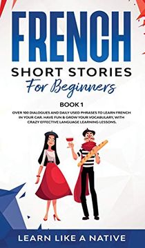portada French Short Stories for Beginners Book 1: Over 100 Dialogues and Daily Used Phrases to Learn French in Your Car. Have fun & Grow Your Vocabulary,. Learning Lessons (1) (French for Adults) (in English)