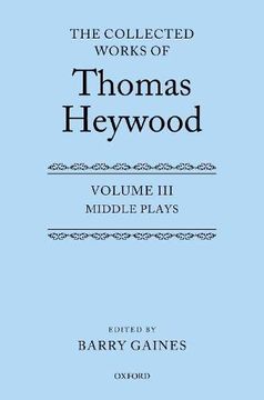 portada The Collected Works of Thomas Heywood, Volume 3: Middle Plays (en Inglés)