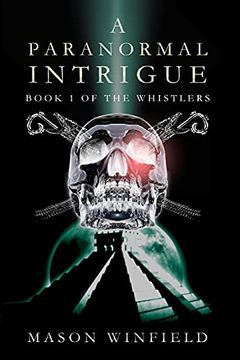 portada A Paranormal Intrigue: The First Book of the Whistlers (en Inglés)