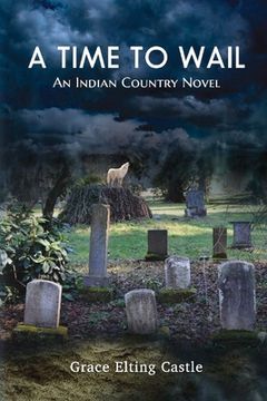 portada A Time to Wail: An Indian Country Novel Volume 1 (en Inglés)