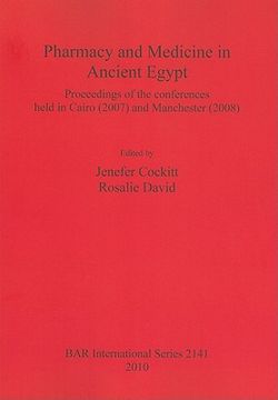portada pharmacy and medicine in ancient egypt: proceedings of the conferences held in cairo (2007) and manchester (2008) (en Inglés)