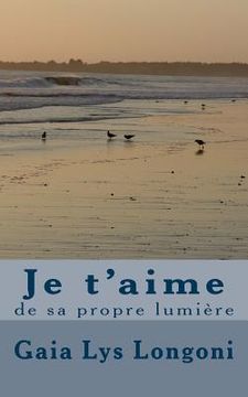 portada Je t'aime de sa propre lumière (en Francés)