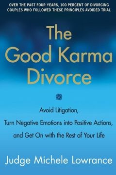 portada The Good Karma Divorce: Avoid Litigation, Turn Negative Emotions Into Positive Actions, and get on With the Rest of Your Life (en Inglés)