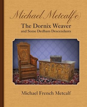 portada Michael Metcalf(e) the Dornix Weaver and Some Dedham Descendants (en Inglés)
