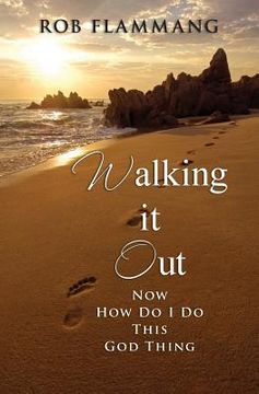 portada Walking It Out: Now How Do I Do This God Thing (en Inglés)